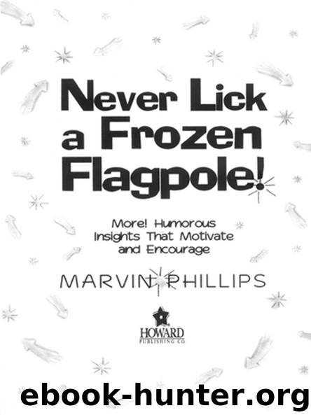 Never Lick a Frozen Flagpole! by Marvin Phillips