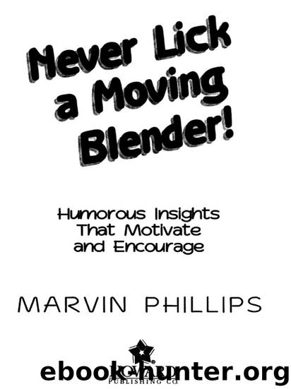 Never Lick a Moving Blender! by Marvin Phillips