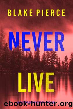 Never Live (A May Moore Suspense ThrillerâBook 3) by Blake Pierce
