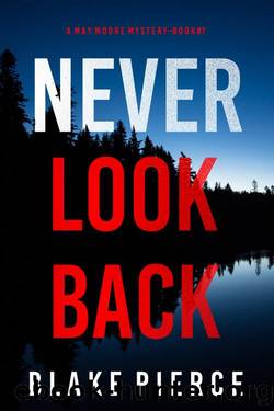 Never Look Back (A May Moore Suspense ThrillerâBook 7) by Blake Pierce