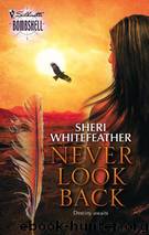 Never Look Back by Sheri WhiteFeather