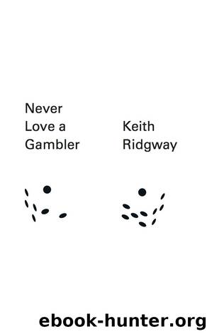 Never Love a Gambler by Keith Ridgway