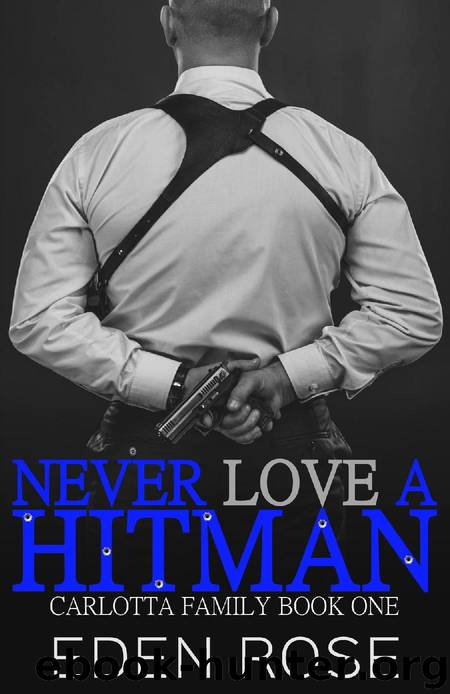 Never Love a Hitman (The Carlotta Family Book 1) by Eden Rose