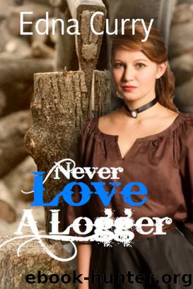 Never Love a Logger by Curry Edna