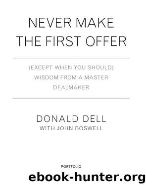 Never Make the First Offer: (Except When You Should) Wisdom From a Master Dealmaker by Donald Dell & John Boswell