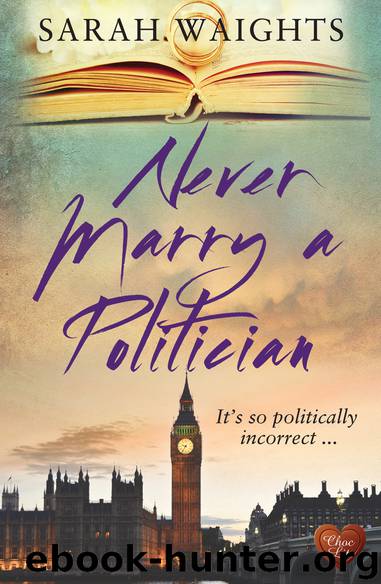 Never Marry a Politician by Sarah Waights