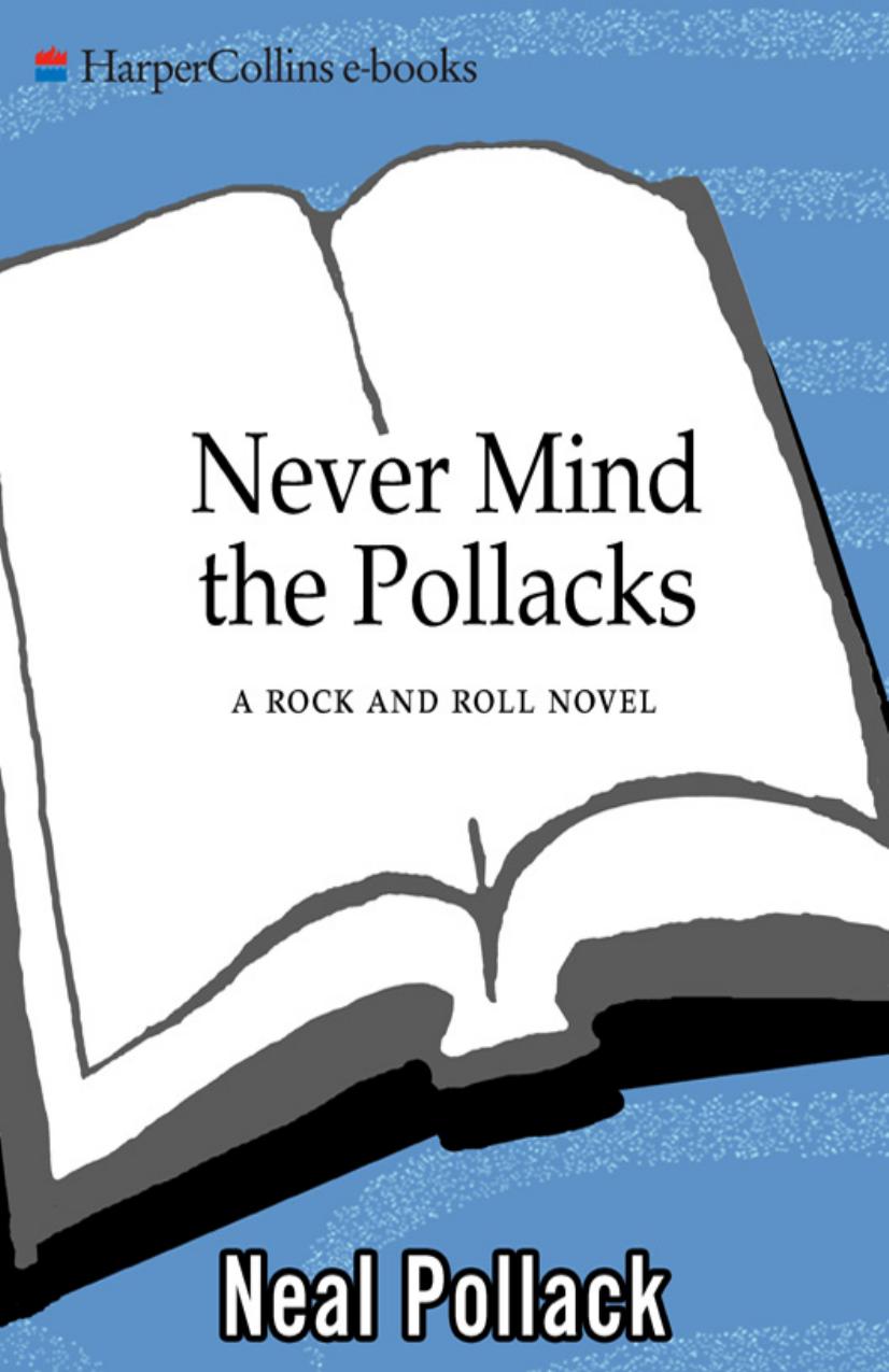 Never Mind the Pollacks : A Rock and Roll Novel by Neal Pollack