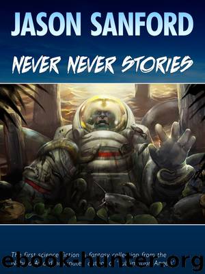 Never Never Stories by Jason Sanford