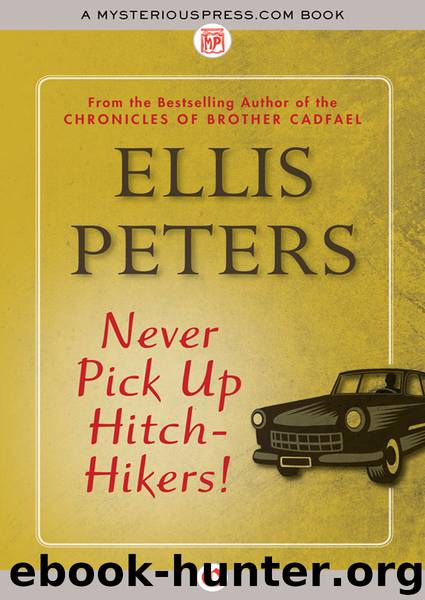 Never Pick Up Hitch-Hikers! by Ellis Peters