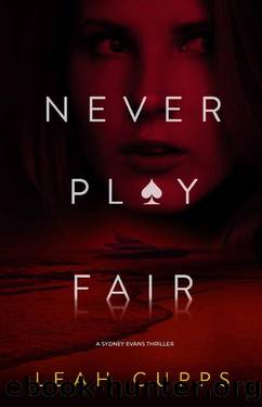 Never Play Fair: An intriguing, addictive mystery novel (Sydney Evans Mystery Thriller Series Book 2) by Leah Cupps