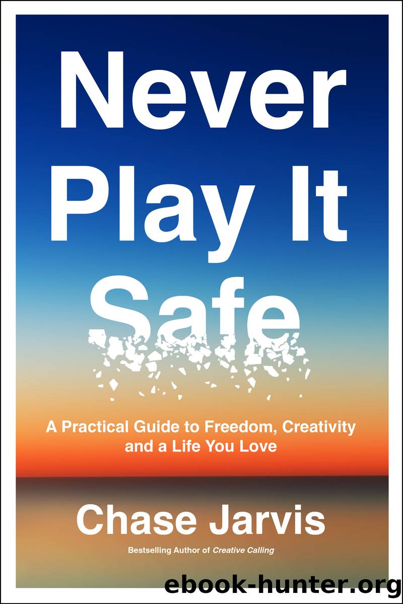 Never Play It Safe by Chase Jarvis