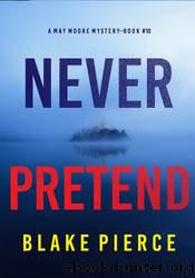 Never Pretend by Blake Pierce