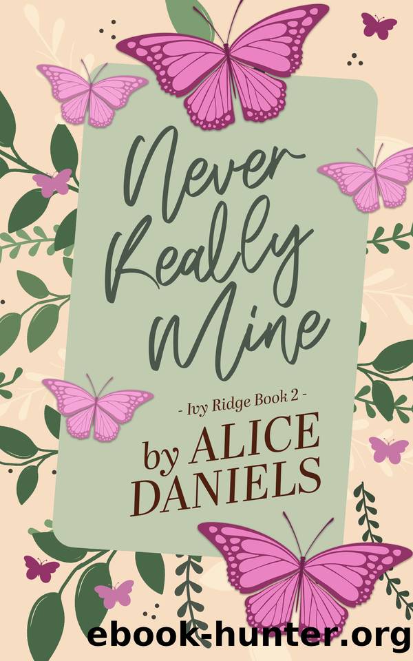 Never Really Mine: A Small Town Surprise Pregnancy Romance (Ivy Ridge Book 2) by Alice Daniels & Saylor Ann