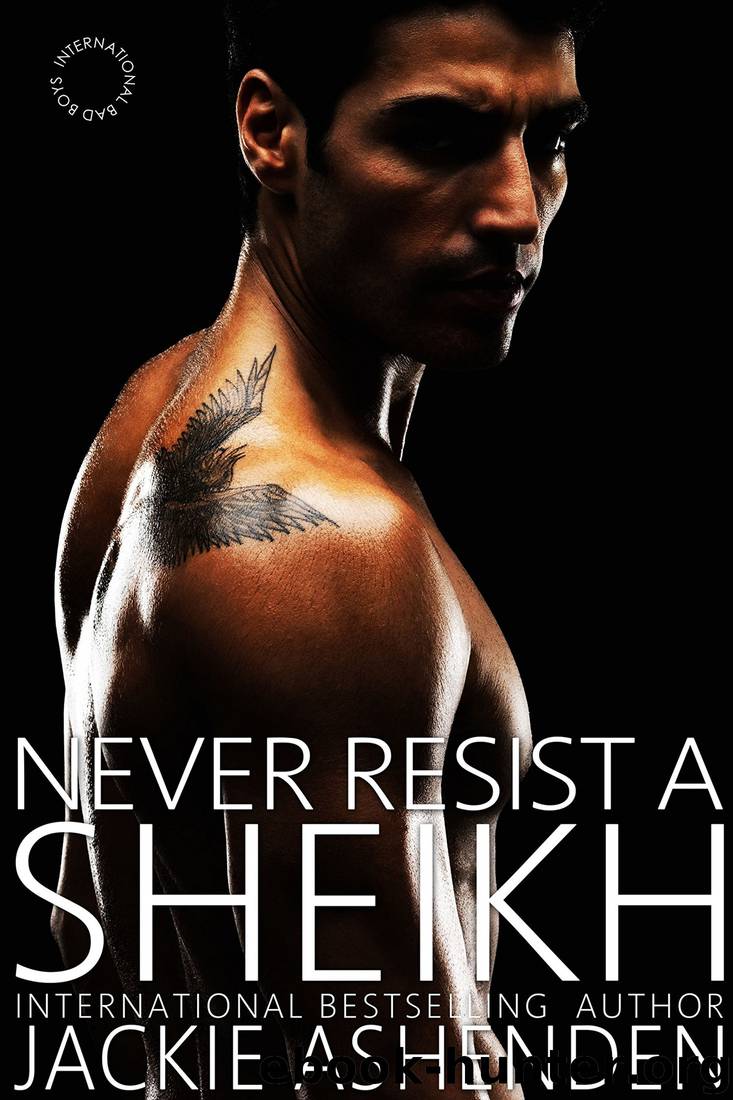 Never Resist a Sheikh (International Bad Boys) by Jackie Ashenden