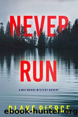 Never Run (A May Moore Suspense ThrillerâBook 1) by Blake Pierce