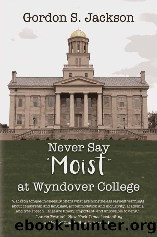 Never Say âMoistâ At Wyndover College by Jackson Gordon S
