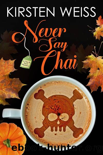 Never Say Chai by Kirsten Weiss