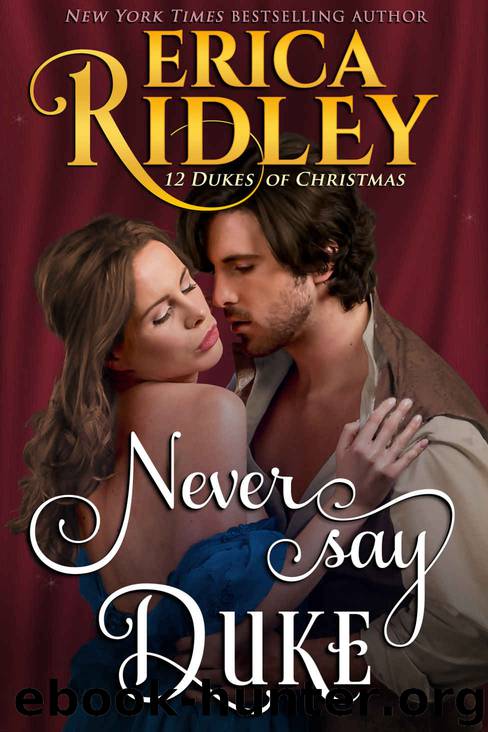 Never Say Duke: 12 Dukes of Christmas #4 by Ridley Erica