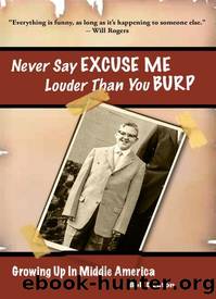 Never Say Excuse Me Louder Than You Burp by Bob Deaton