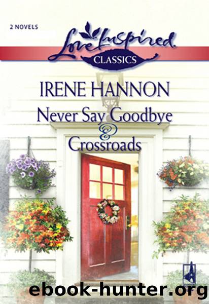 Never Say Goodbye & Crossroads by Irene Hannon