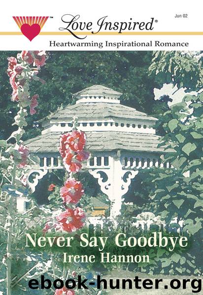 Never Say Goodbye by Irene Hannon