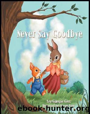 Never Say Goodbye by Lea Gillespie Gant
