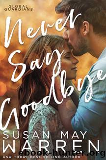 Never Say Goodbye by Susan May Warren