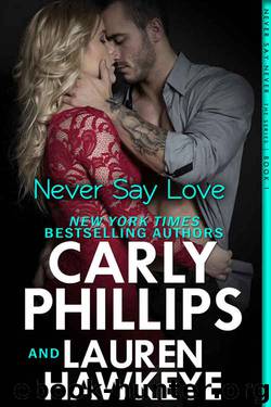 Never Say Love (Never Say Never #1) by Carly Phillips & Lauren Hawkeye