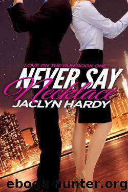 Never Say Necklace (Love on the Run Book 1) by Jaclyn Hardy