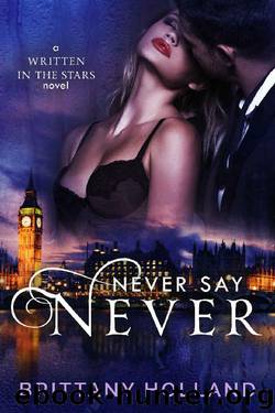 Never Say Never (Written in the Stars Book 2) by Brittany Holland