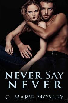 Never Say Never by C. Marie Mosley