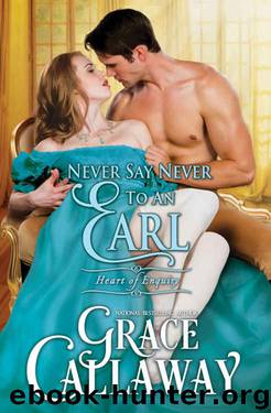 Never Say Never to an Earl (Heart of Enquiry Book 5) by Grace Callaway