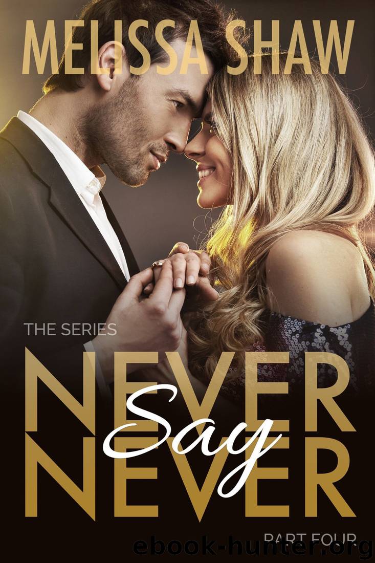 Never Say Never, Part Four (Second Chance Contemporary Romance, Book 4) by Melissa Shaw