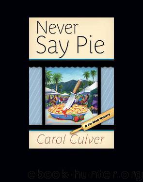 Never Say Pie by Carol Culver