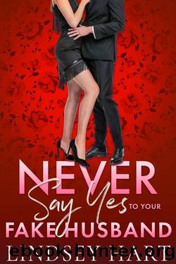 Never Say Yes To Your Fake Husband by Lindsey Hart