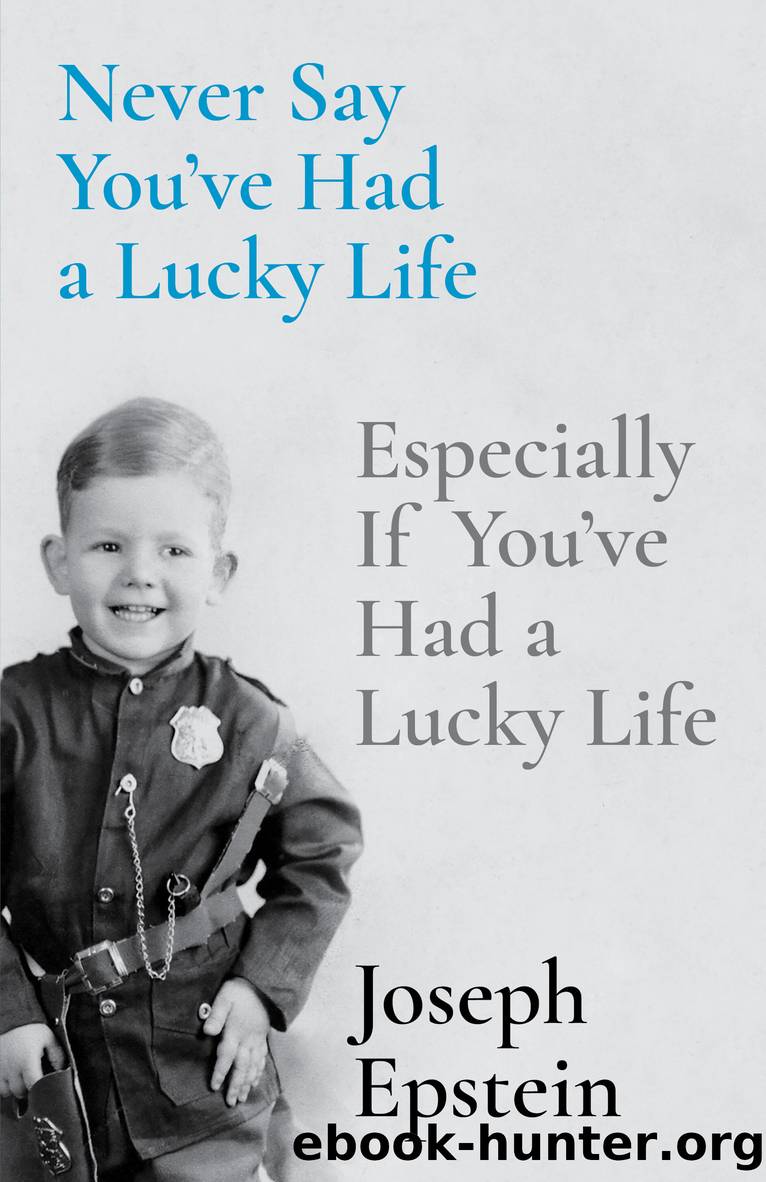 Never Say You've Had a Lucky Life by Joseph Epstein
