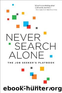 Never Search Alone: The Job Seekerâs Playbook by Phyl Terry