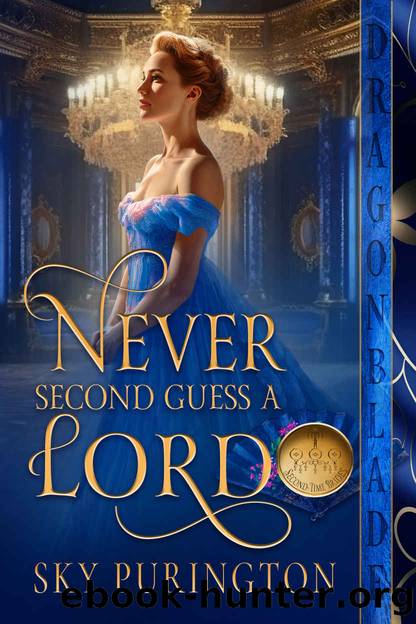 Never Second Guess a Lord (Second Time Brides Book 1) by Sky Purington