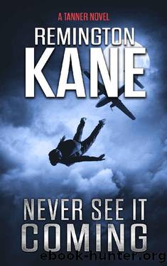 Never See It Coming (A Tanner Novel Book 36) by Remington Kane
