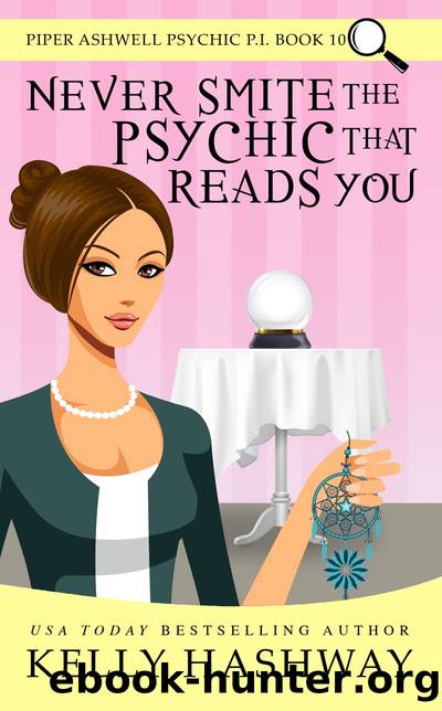 Never Smite the Psychic That Reads You (Piper Ashwell Psychic P.I. Book 10) by Kelly Hashway