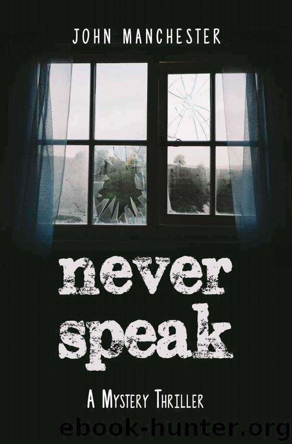 Never Speak: A Mystery Thriller (The Murderous Arts Series) by John Manchester