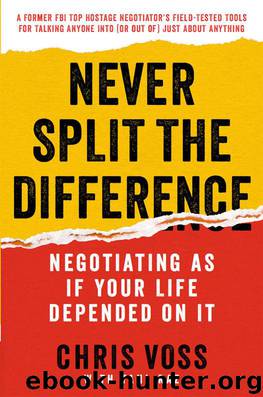 Never Split the Difference: Negotiating As If Your Life Depended On It by Chris Voss & Tahl Raz