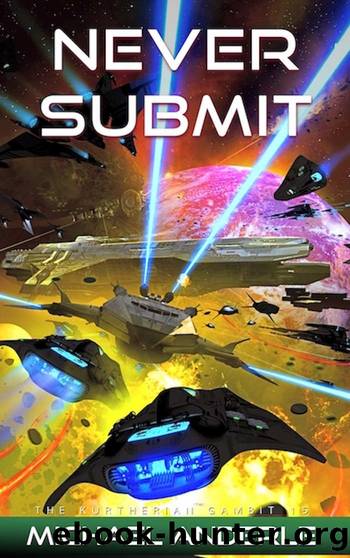 Never Submit (The Kurtherian Gambit Book 15) by Michael Anderle