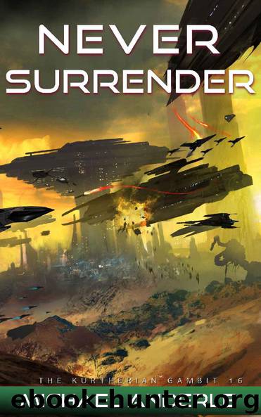 Never Surrender (The Kurtherian Gambit Book 16) by Michael Anderle