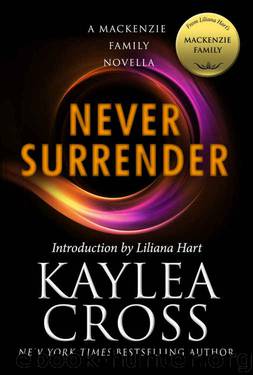 Never Surrender: A MacKenzie Family Novella (The MacKenzie Family) by Kaylea Cross