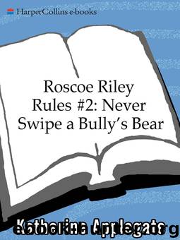 Never Swipe a Bully's Bear by Katherine Applegate