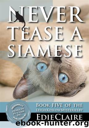 Never Tease a Siamese: A Leigh Koslow Mystery by Edie Claire