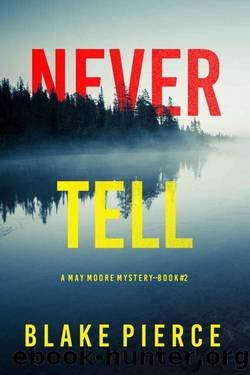 Never Tell (A May Moore Suspense ThrillerâBook 2) by Blake Pierce