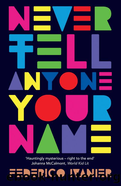 Never Tell Anyone Your Name by Federico Ivanier