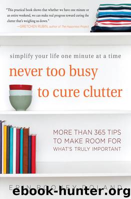 Never Too Busy to Cure Clutter: Simplify Your Life One Minute at a Time by Erin Rooney Doland
